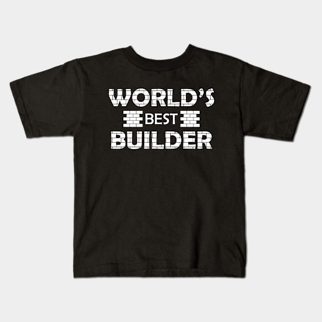 Home Builder - World's best builder Kids T-Shirt by KC Happy Shop